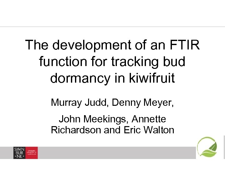 The development of an FTIR function for tracking bud dormancy in kiwifruit Murray Judd,