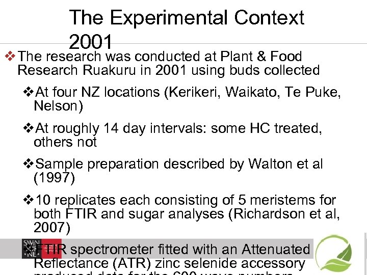 The Experimental Context 2001 v The research was conducted at Plant & Food Research