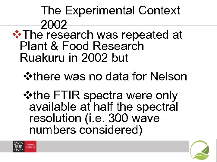 The Experimental Context 2002 v. The research was repeated at Plant & Food Research