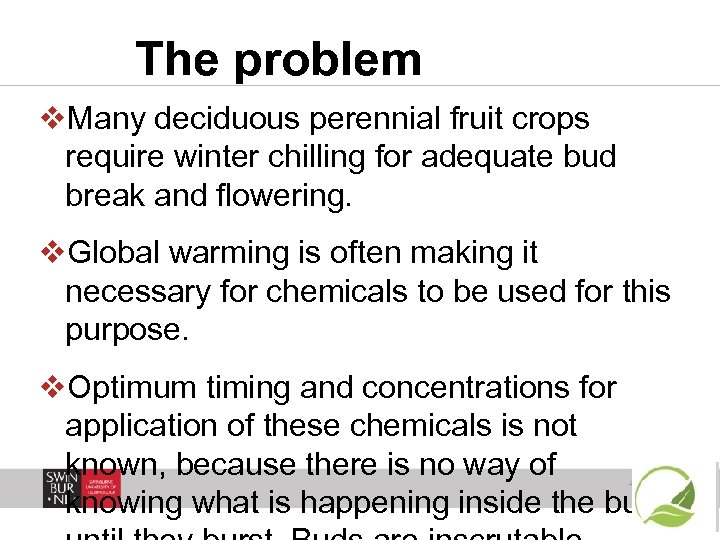 The problem v. Many deciduous perennial fruit crops require winter chilling for adequate bud