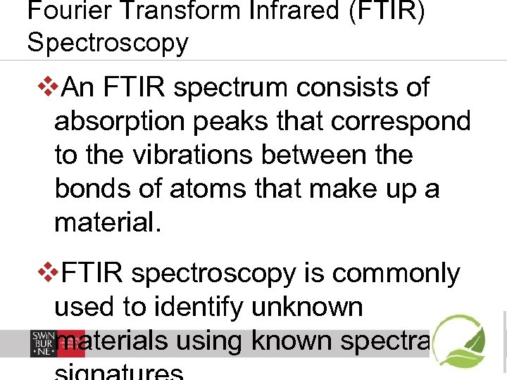 Fourier Transform Infrared (FTIR) Spectroscopy v. An FTIR spectrum consists of absorption peaks that