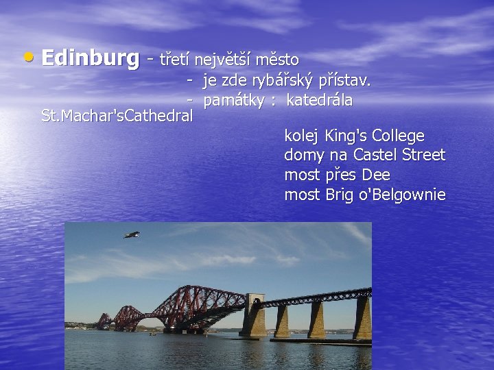  • Edinburg - třetí největší město - je zde rybářský přístav. - památky