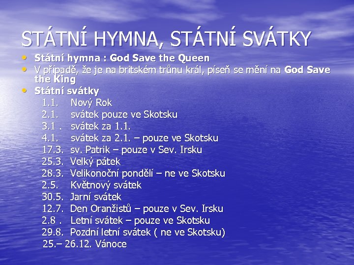 STÁTNÍ HYMNA, STÁTNÍ SVÁTKY • Státní hymna : God Save the Queen • V