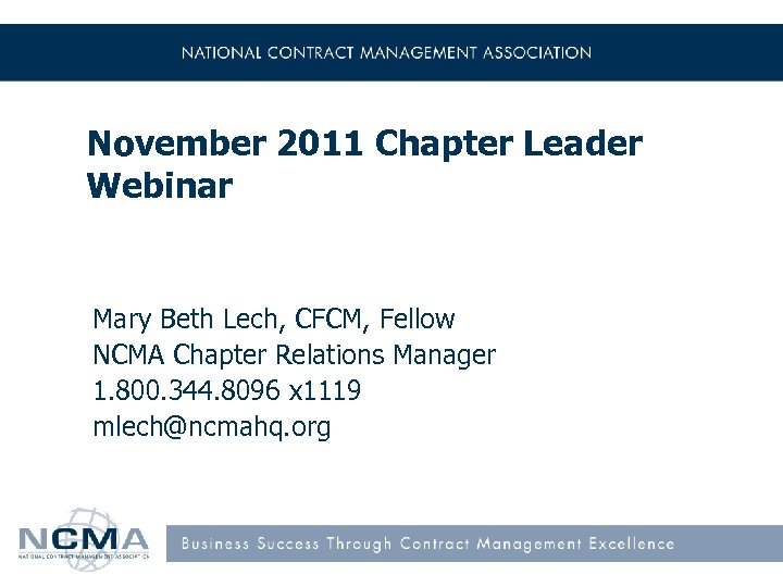 November 2011 Chapter Leader Webinar Mary Beth Lech, CFCM, Fellow NCMA Chapter Relations Manager