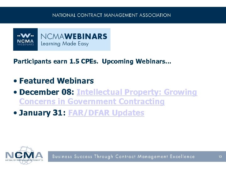 Participants earn 1. 5 CPEs. Upcoming Webinars… • Featured Webinars • December 08: Intellectual