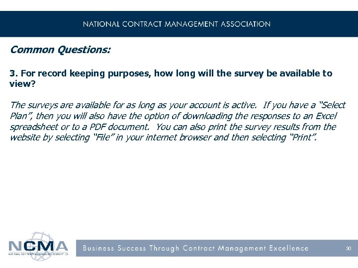 Common Questions: 3. For record keeping purposes, how long will the survey be available