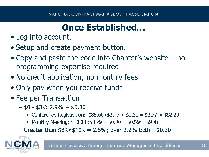 Once Established… • Log into account. • Setup and create payment button. • Copy