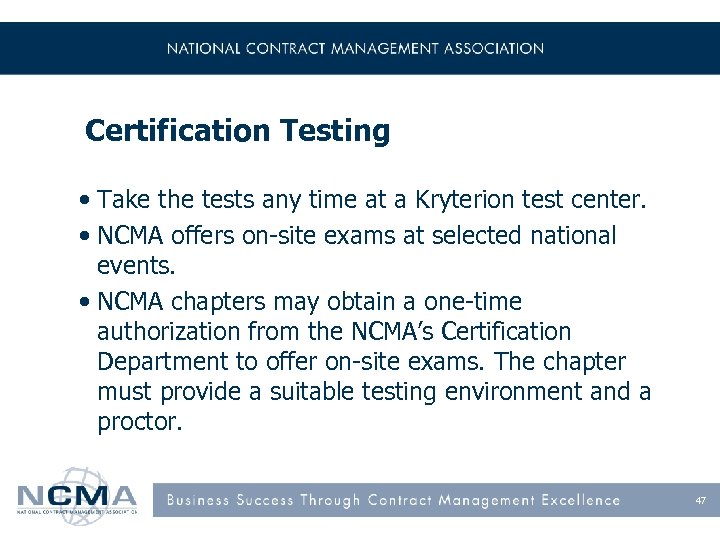 Certification Testing • Take the tests any time at a Kryterion test center. •