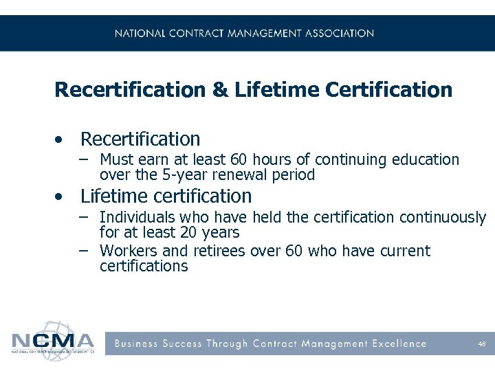 Recertification & Lifetime Certification • Recertification • – Must earn at least 60 hours