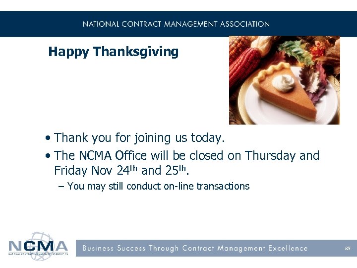 Happy Thanksgiving • Thank you for joining us today. • The NCMA Office will