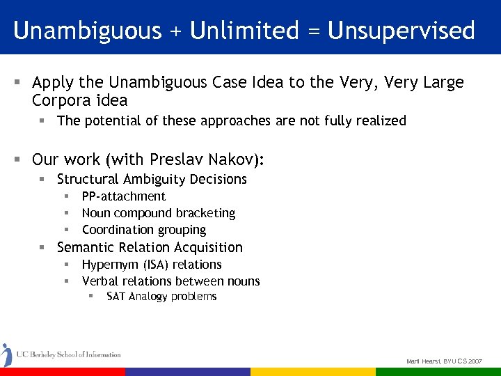 Unambiguous + Unlimited = Unsupervised § Apply the Unambiguous Case Idea to the Very,