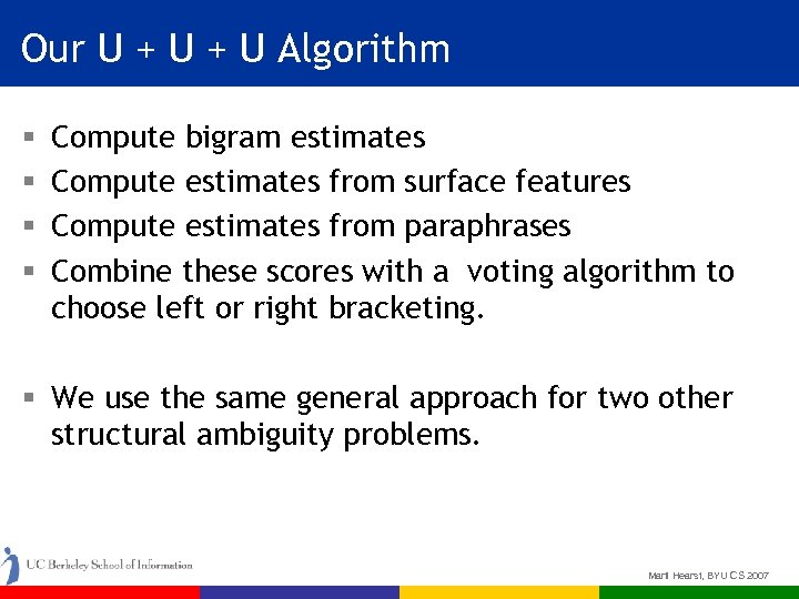 Our U + U Algorithm § § Compute bigram estimates Compute estimates from surface