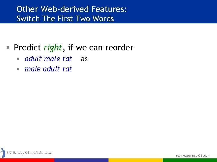 Other Web-derived Features: Switch The First Two Words § Predict right, if we can