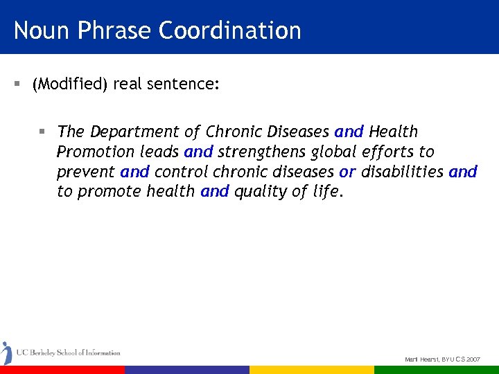 Noun Phrase Coordination § (Modified) real sentence: § The Department of Chronic Diseases and