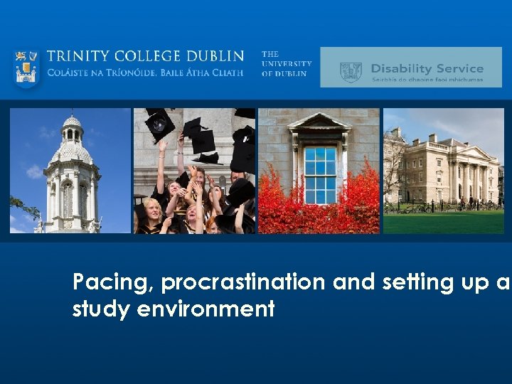 Pacing, procrastination and setting up a study environment 