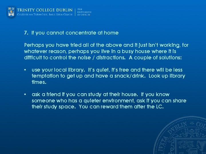 7. If you cannot concentrate at home Perhaps you have tried all of the