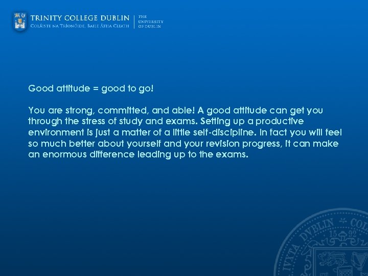 Good attitude = good to go! You are strong, committed, and able! A good