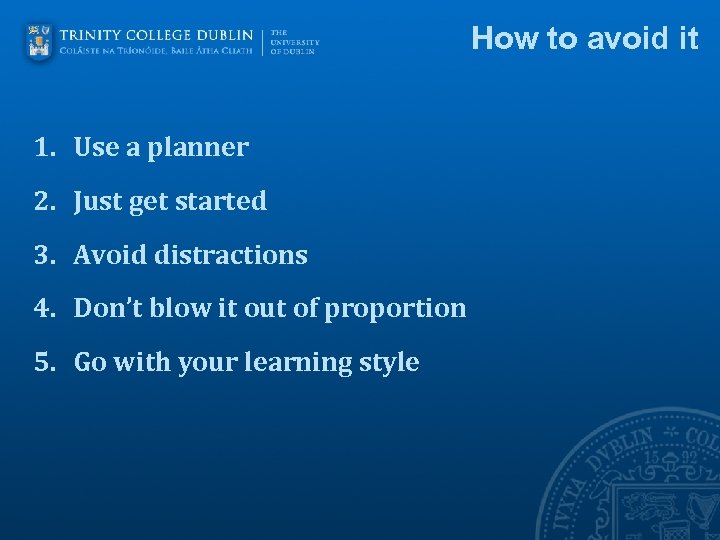 How to avoid it 1. Use a planner 2. Just get started 3. Avoid