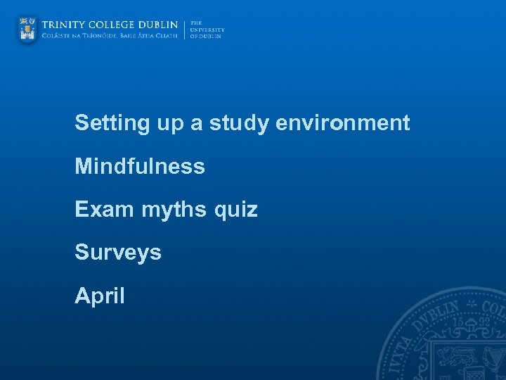 Setting up a study environment Mindfulness Exam myths quiz Surveys April 
