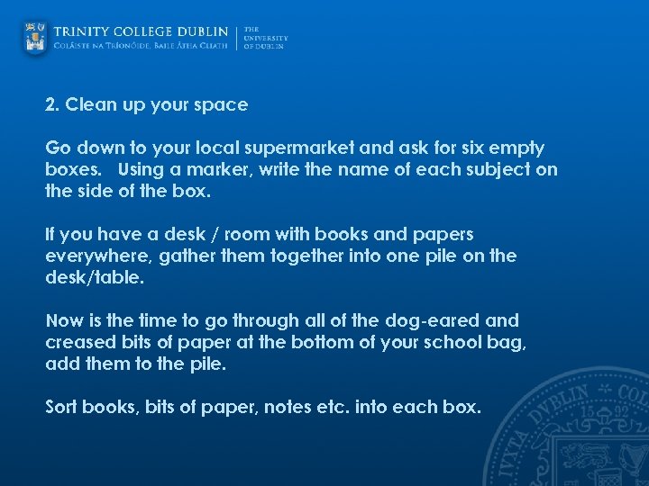 2. Clean up your space Go down to your local supermarket and ask for