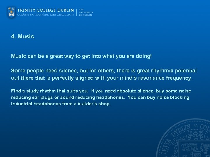 4. Music can be a great way to get into what you are doing!