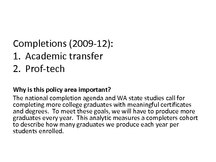 Completions (2009 -12): 1. Academic transfer 2. Prof-tech Why is this policy area important?