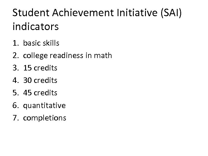 Student Achievement Initiative (SAI) indicators 1. 2. 3. 4. 5. 6. 7. basic skills