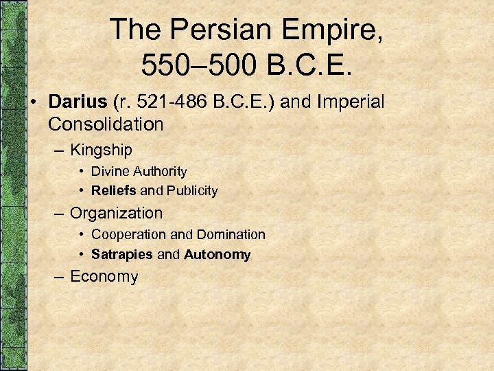 The Persian Empire, 550– 500 B. C. E. • Darius (r. 521 -486 B.