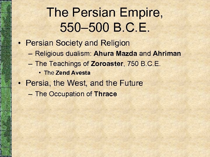 The Persian Empire, 550– 500 B. C. E. • Persian Society and Religion –