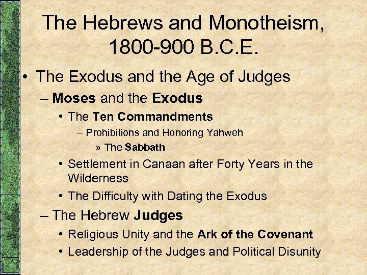 The Hebrews and Monotheism, 1800 -900 B. C. E. • The Exodus and the