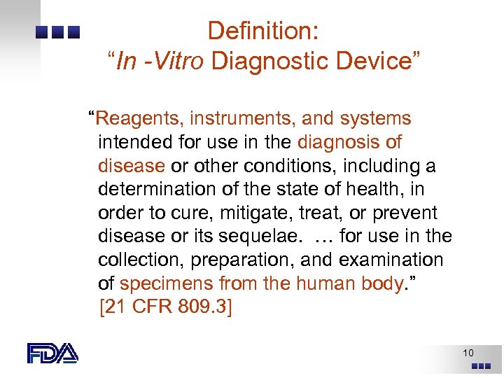 Definition: “In -Vitro Diagnostic Device” “Reagents, instruments, and systems intended for use in the