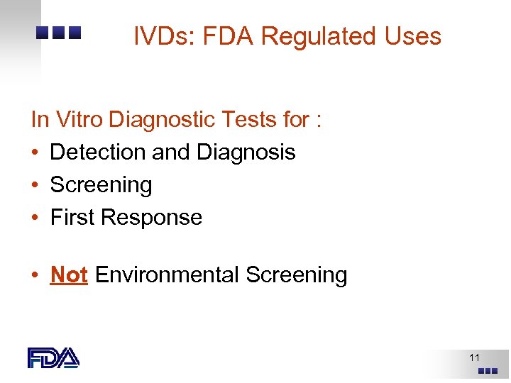 IVDs: FDA Regulated Uses In Vitro Diagnostic Tests for : • Detection and Diagnosis