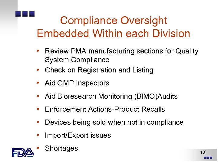 Compliance Oversight Embedded Within each Division • Review PMA manufacturing sections for Quality System