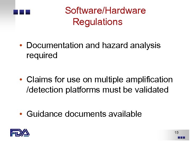 Software/Hardware Regulations • Documentation and hazard analysis required • Claims for use on multiple