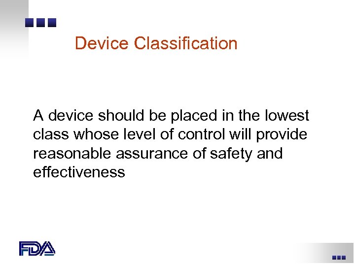 Device Classification A device should be placed in the lowest class whose level of