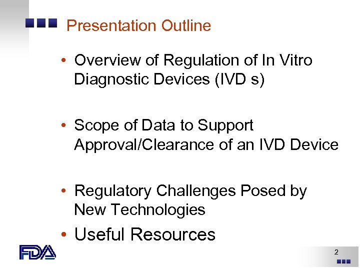 Presentation Outline • Overview of Regulation of In Vitro Diagnostic Devices (IVD s) •