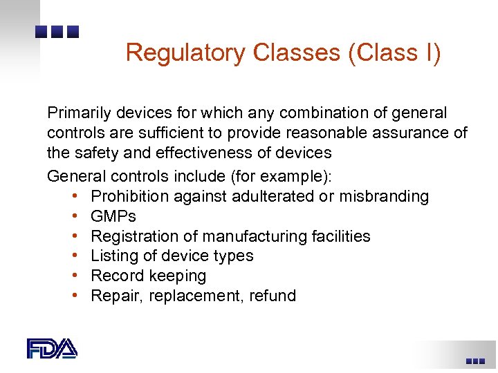 Regulatory Classes (Class I) Primarily devices for which any combination of general controls are