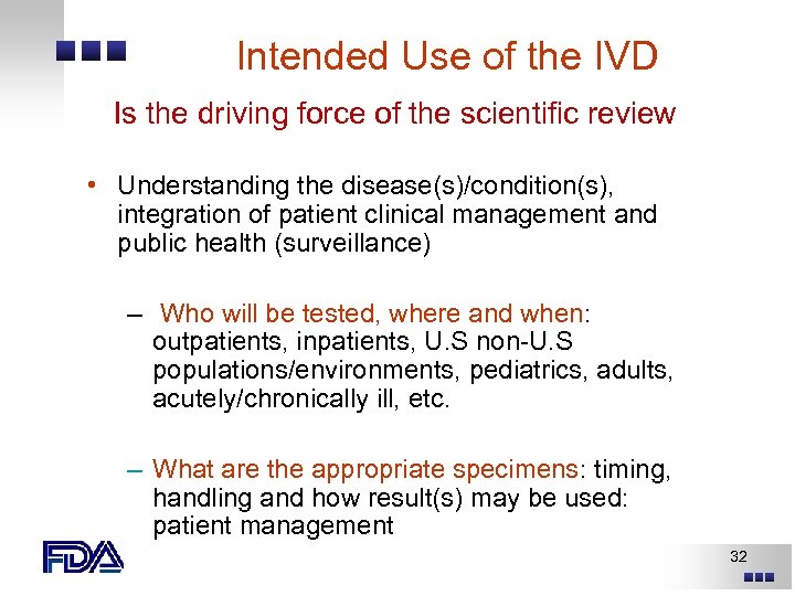 Intended Use of the IVD Is the driving force of the scientific review •