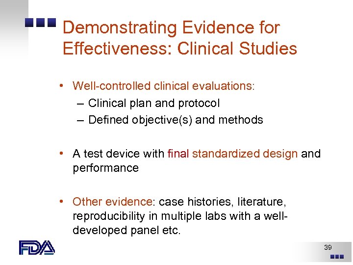 Demonstrating Evidence for Effectiveness: Clinical Studies • Well-controlled clinical evaluations: – Clinical plan and