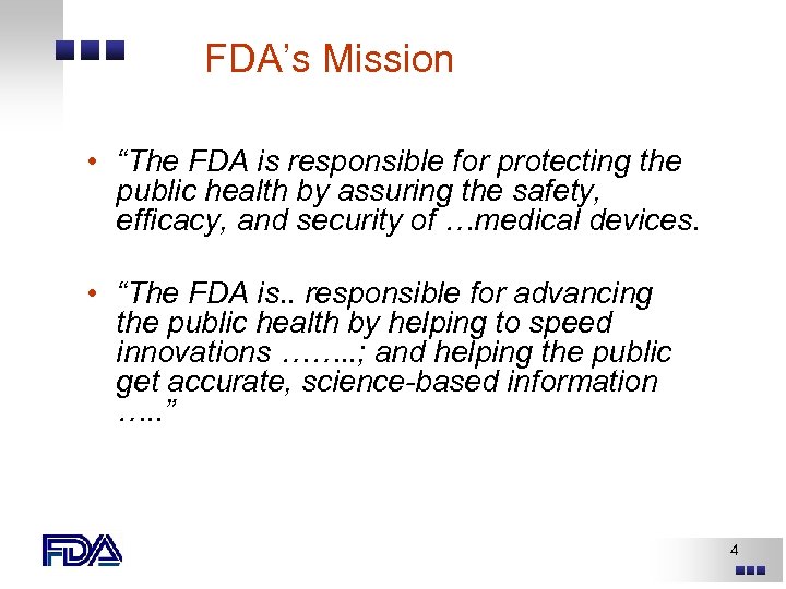 FDA’s Mission • “The FDA is responsible for protecting the public health by assuring