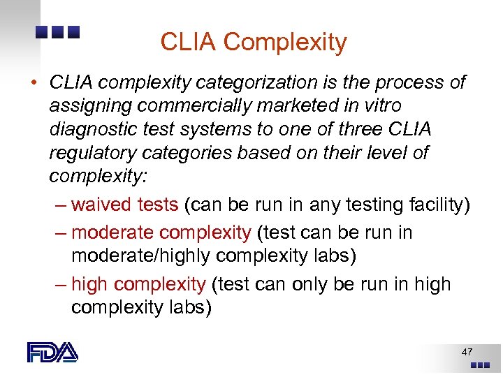 CLIA Complexity • CLIA complexity categorization is the process of assigning commercially marketed in