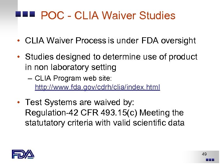 POC - CLIA Waiver Studies • CLIA Waiver Process is under FDA oversight •