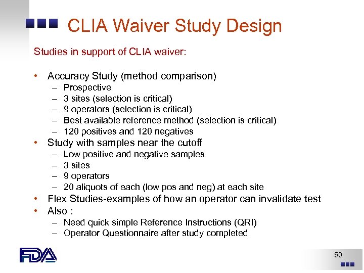 CLIA Waiver Study Design Studies in support of CLIA waiver: • Accuracy Study (method