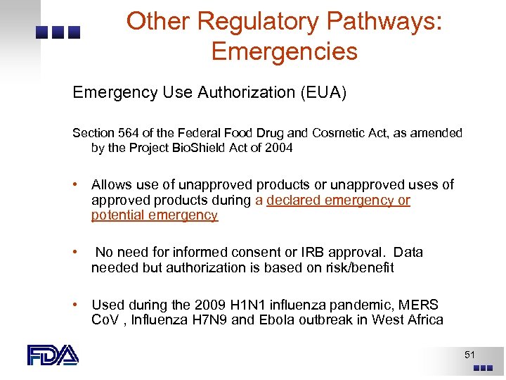 Other Regulatory Pathways: Emergencies Emergency Use Authorization (EUA) Section 564 of the Federal Food