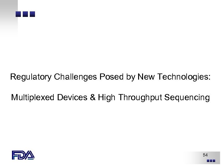 Regulatory Challenges Posed by New Technologies: Multiplexed Devices & High Throughput Sequencing 54 