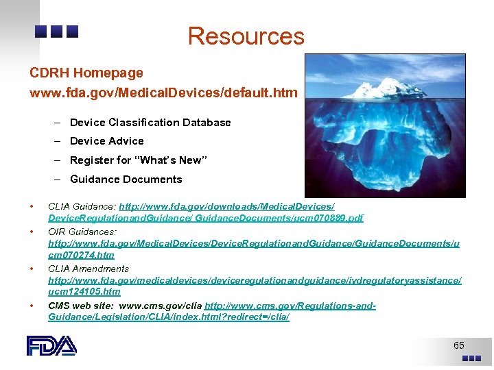 Resources CDRH Homepage www. fda. gov/Medical. Devices/default. htm – Device Classification Database – Device