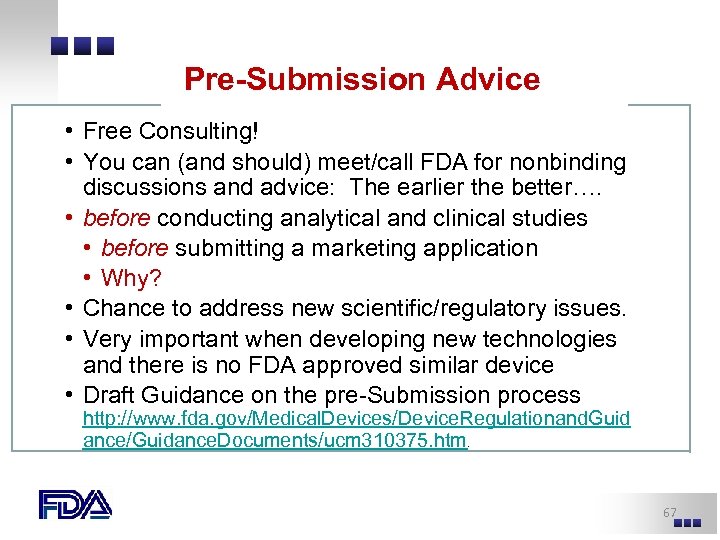 Pre-Submission Advice • Free Consulting! • You can (and should) meet/call FDA for nonbinding