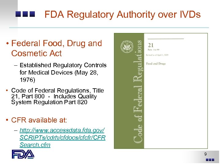 FDA Regulatory Authority over IVDs • Federal Food, Drug and Cosmetic Act – Established