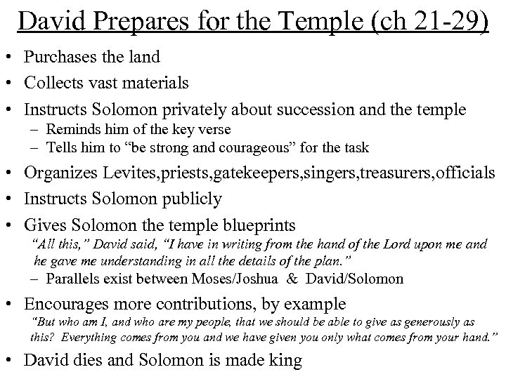David Prepares for the Temple (ch 21 -29) • Purchases the land • Collects