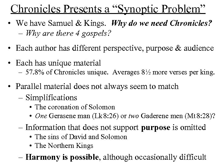 Chronicles Presents a “Synoptic Problem” • We have Samuel & Kings. Why do we